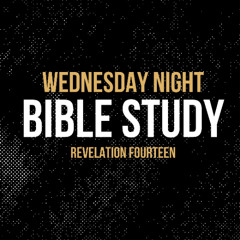 Revelation 14 - Wednesday Night Bible Study | Hope City Church
