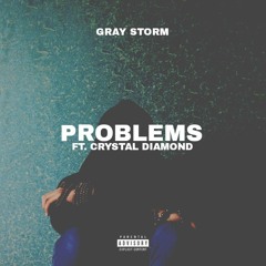 Problems (Ft. Crystal Diamond) [Prod. By Gray].mp3