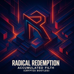Radical Redemption - Accumulated Filth (Cryptex Bootleg)