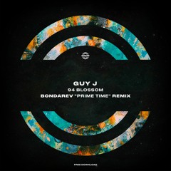 FREE DL: Guy J - 94 Blossom (Bondarev "Prime Time" Remix)