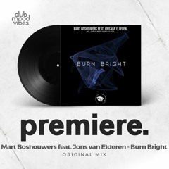 PREMIERE: Mart Boshouwers feat. Jons Van Elderen - Burn Bright (Original Mix) [Vision 3 Records]
