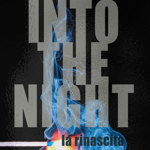 INTO THE NIGHT  /La Rinascita/