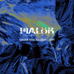MALöR Podcast 049 - Oskar Knickelbein