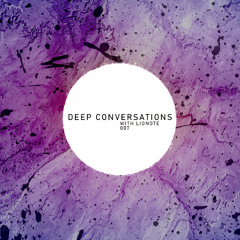 Deep Conversations 007 | With Lionote
