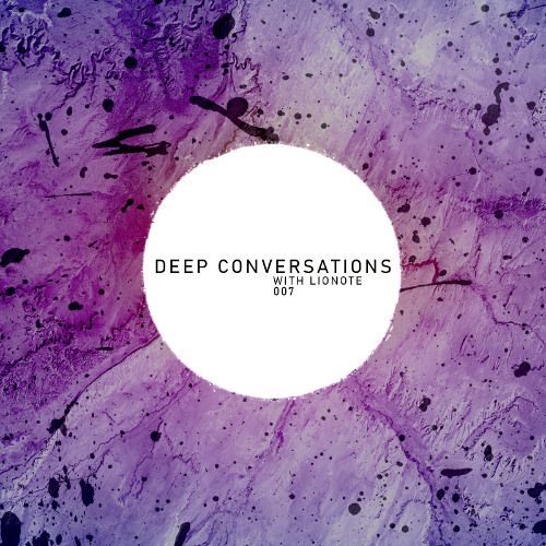 Deep Conversations 007 | With Lionote