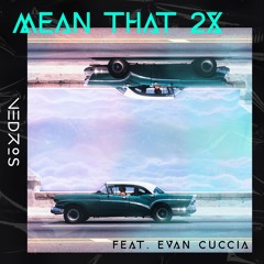 Mean That 2x (prod. Malloy) [feat. EVAN CUCCIA]
