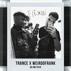 TRANCE x WEIRDOFRANK - Flexin ✨ (Prod.DYROSE)