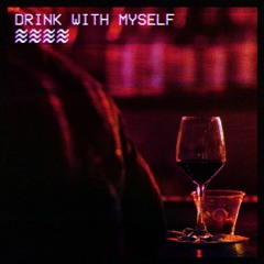 drink with myself