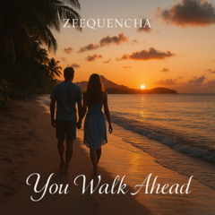 You Walk Ahead