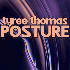 Posture by Tyree Thomas