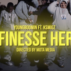 YoungBoomin ft KSmigz- Finesse Her Dir