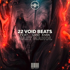 22 Void Beats - Mast Mahol feat. Saad Khan