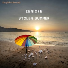 Xenioxe - Stolen Summer (Original Mix)