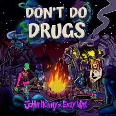 Don't Do Drugs ft. John Nonny