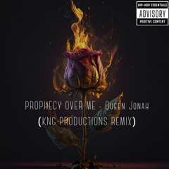 PROPHECY OVER ME - Queen Jonah (KNG PRODUCTIONS REMIX)