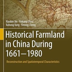✔PDF/✔READ Historical Farmland in China During 1661-1980: Reconstruction and Spatiotemporal Cha