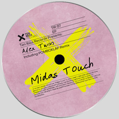 Alex Twin - Midas Touch (Pomboklap Remix)[TEN IBIZA RECORDS]