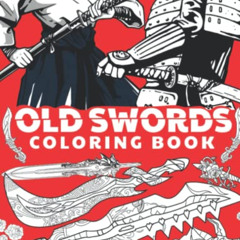 free EBOOK 💛 Old swords coloring book: Samurai swords, Sabers, Ancient swords, Blade