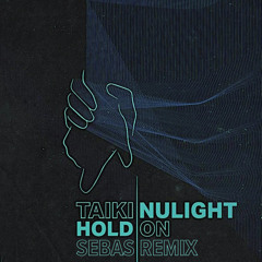 Taiki Nulight - Hold On (SEBAS remix)