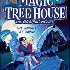 READ/DOWNLOAD< The Knight at Dawn Graphic Novel (Magic Tree House (R)) FULL BOOK PDF & FULL AUDIOBOO