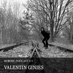 Subosc Podcast 014 - Valentin Ginies