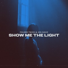 Folded Twice & Jon Daviz - Show Me The Light