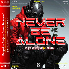 NEVER BE ALONE - ( AP X JN (RYZ) RR FT Z6000 ) #NO LIMIT #SOLOPLAYER