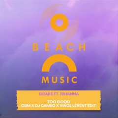 Drake ft. Rihanna - Too Good (Dj Cameo x Vince Levent Edit)