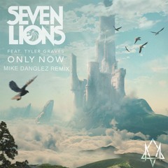 Seven Lions - Only Now feat. Tyler Graves (Mike Danglez Remix)