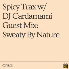 Spicy Trax Ep. 15 Guest Mix: Sweaty By Nature