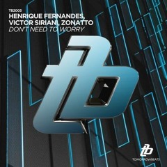 Henrique Fernandes, Victor Siriani, Zonatto - Don’t Need To Worry (Radio Mix)