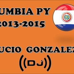 Lucio Gonzalez Dj - Cumbia Py 2013 - 2015