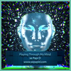 Playing Through My Mind - se Papi D (bootleg)