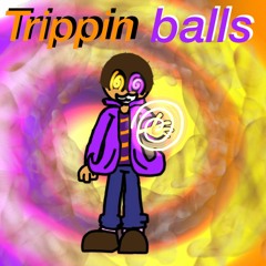 Trippin Balls (Self-Insert MSB)