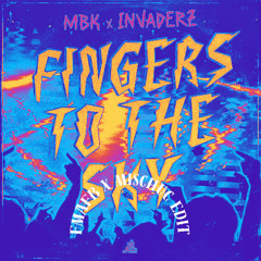 MBK, Invaderz - Fingers To The Sky (FMAFB & MISCHUC Edit)