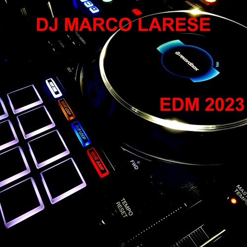 Stream DJ Marco Larese Vol 1 MIX EDM Electronic Dance Music 2023 by DJ