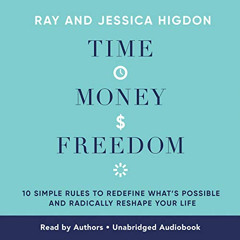 [Read] PDF ✉️ Time, Money, Freedom: 10 Simple Rules to Redefine What's Possible and R
