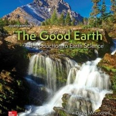 [Read] KINDLE PDF EBOOK EPUB The Good Earth: Introduction to Earth Science by  David McConnell &  Da