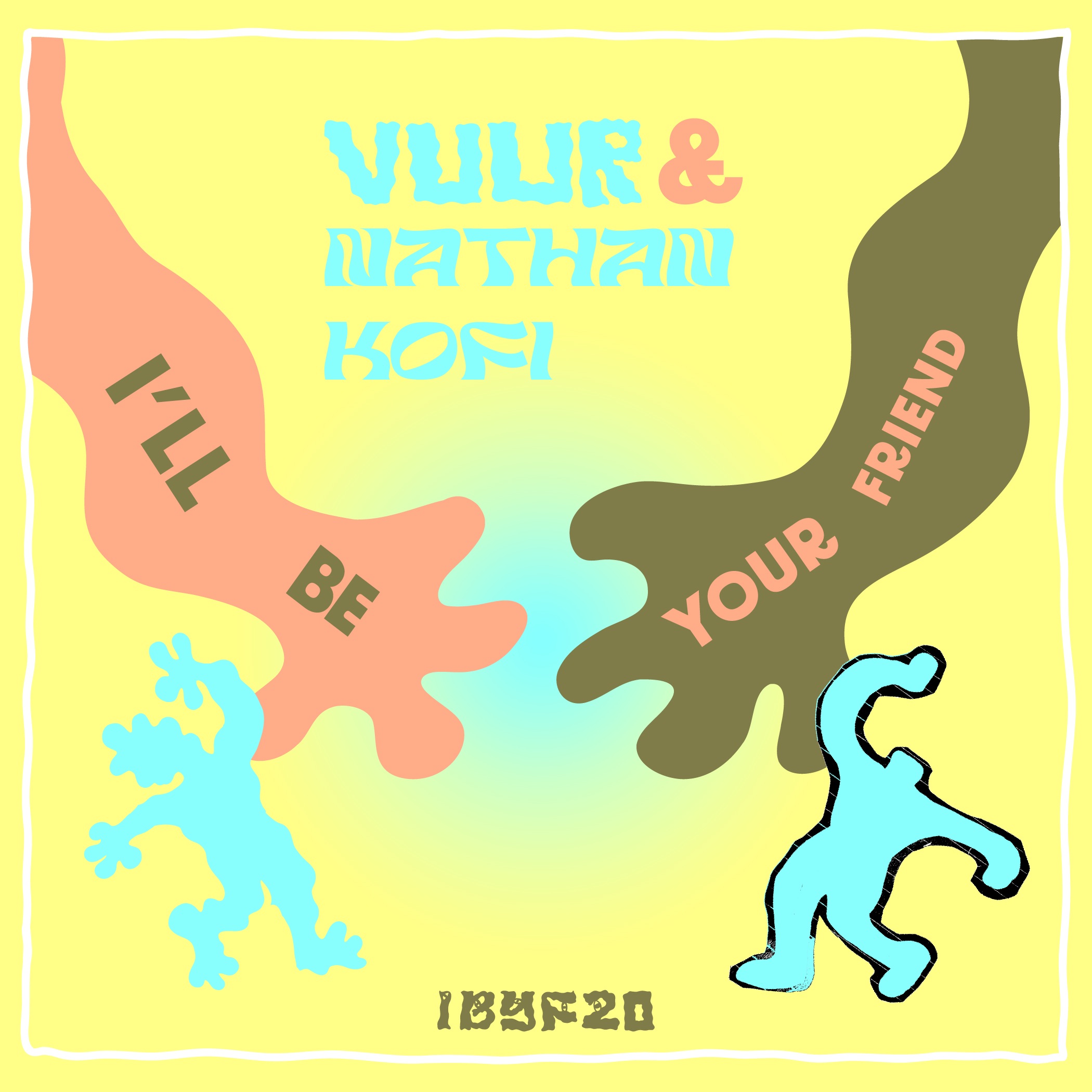 I'll Be Your Friend w/ Vuur & Nathan Kofi