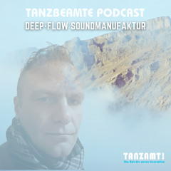 Tanzbeamte podcast by Deep-Flow Soundmanufaktur SE04E7