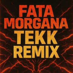 Fata Morgana-Tekk Remix [170 Bpm]