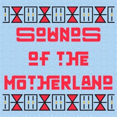Sounds of the Motherland Vol 1