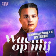 Wacht Op Mij (Sandersville Remix) ⏳ [FREE DL]