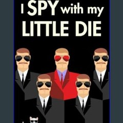 #^DOWNLOAD ❤ I Spy With My Little Die (A Right Royal Cozy Investigation Mystery): A female amateur