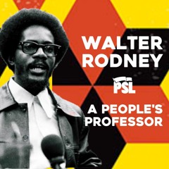 Walter Rodney: A people’s professor