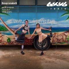 Soup snakeS @ byyb.radio | Nov.01 2025