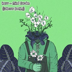 leavv - Mind Garden (Colossus Bootleg) [FREE DOWNLOAD]