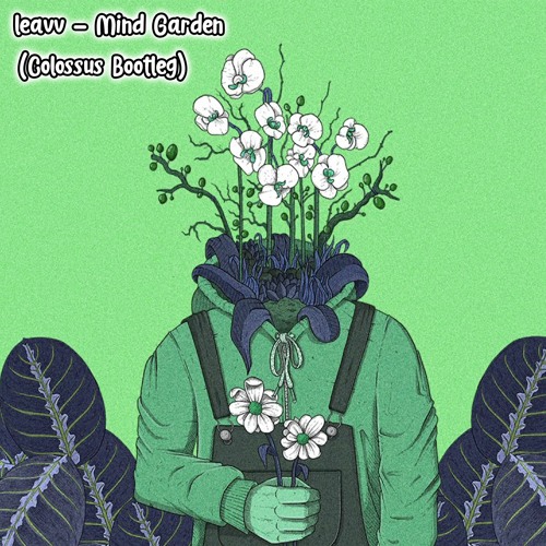 Stream Leavv Mind Garden Colossus Bootleg Free Download By
