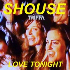 SHOUSE & DAVID GUETTA - LOVE TONIGHT (TRIFFA edit)FREE DL