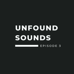 JOBE :: Unfound Sounds [Episode 3]
